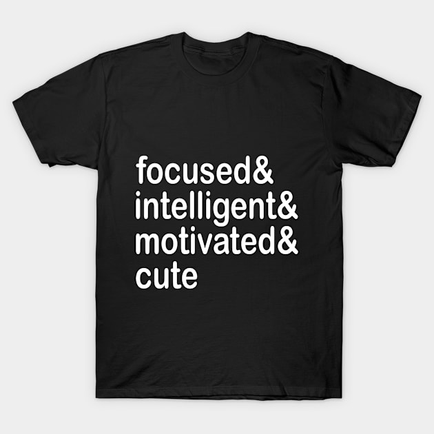 focused& intelligent& motivated& cute T-Shirt by SoukainaAl